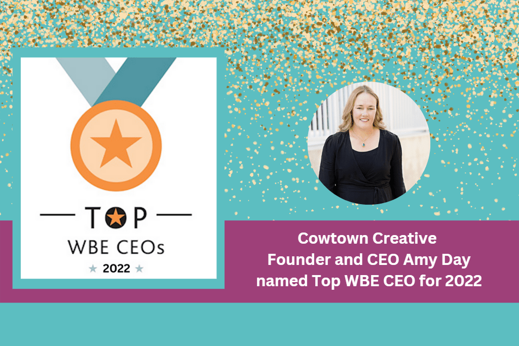 WBE Top CEO 2022 awarded to Amy Day of Cowtown Creative, a Fort Worth marketing agency.