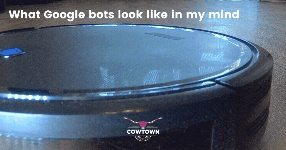 A humorous depiction of what the author imagines when she thinks of Google bots searching for a website optimized for Fort Worth SEO.