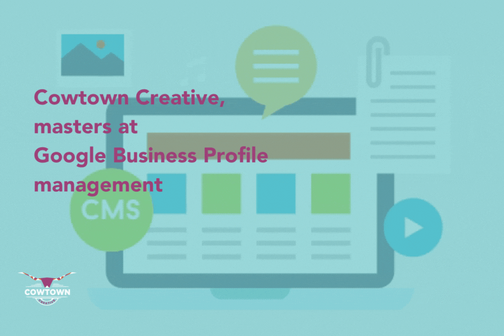 Video with the text: Cowtown Creative, masters at Google Business Profile management